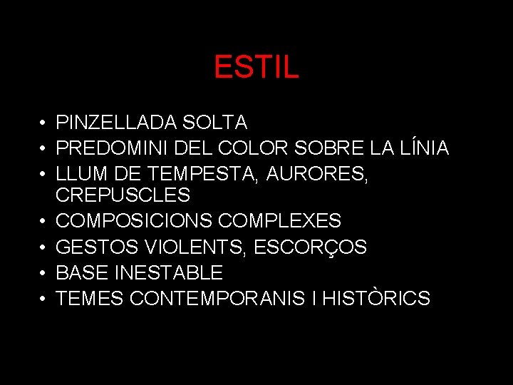 ESTIL • PINZELLADA SOLTA • PREDOMINI DEL COLOR SOBRE LA LÍNIA • LLUM DE