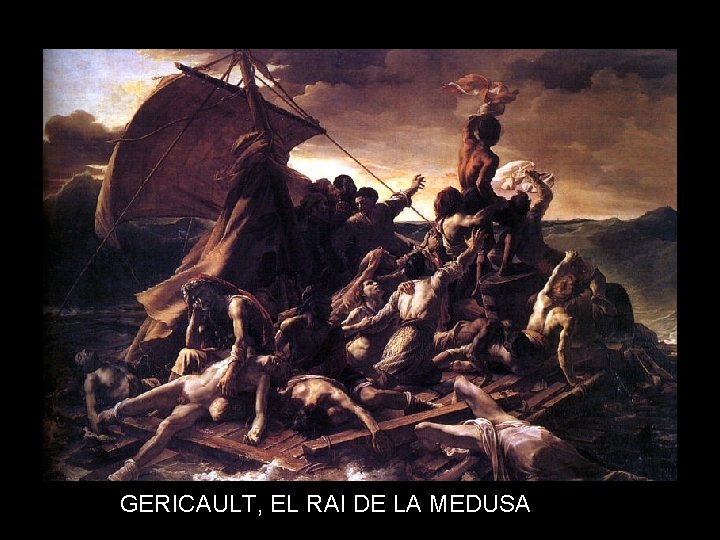 GERICAULT, EL RAI DE LA MEDUSA 