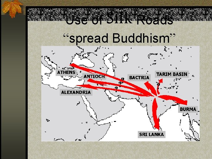 Use of Silk Roads “spread Buddhism” 