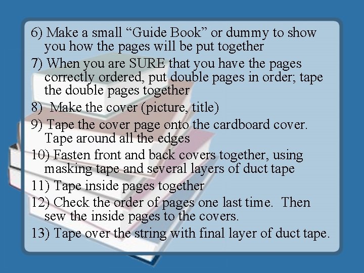 6) Make a small “Guide Book” or dummy to show you how the pages