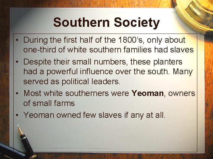 Southern Society • During the first half of the 1800’s, only about one-third of