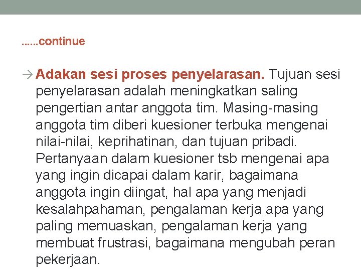 . . . continue à Adakan sesi proses penyelarasan. Tujuan sesi penyelarasan adalah meningkatkan