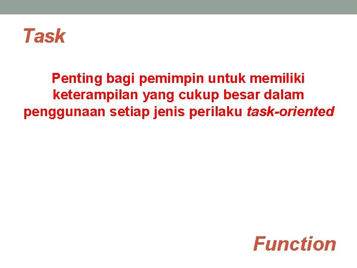 Task Penting bagi pemimpin untuk memiliki keterampilan yang cukup besar dalam penggunaan setiap jenis