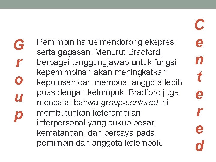 G r o u p Pemimpin harus mendorong ekspresi serta gagasan. Menurut Bradford, berbagai