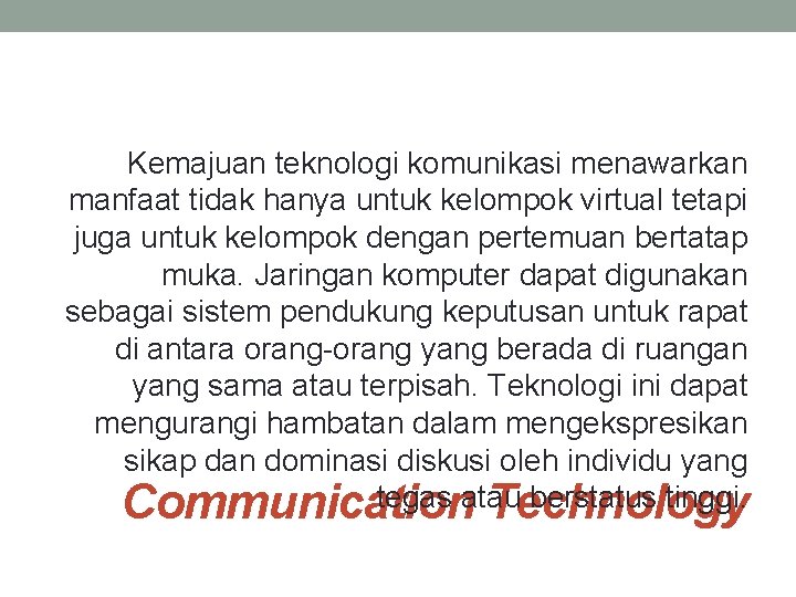 Kemajuan teknologi komunikasi menawarkan manfaat tidak hanya untuk kelompok virtual tetapi juga untuk kelompok