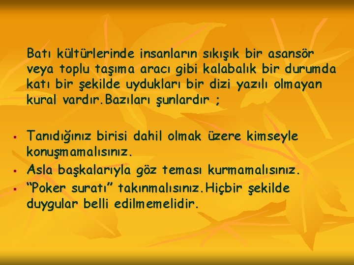 Batı kültürlerinde insanların sıkışık bir asansör veya toplu taşıma aracı gibi kalabalık bir durumda