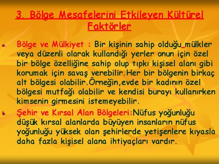 3. Bölge Mesafelerini Etkileyen Kültürel Faktörler a. b. Bölge ve Mülkiyet : Bir kişinin
