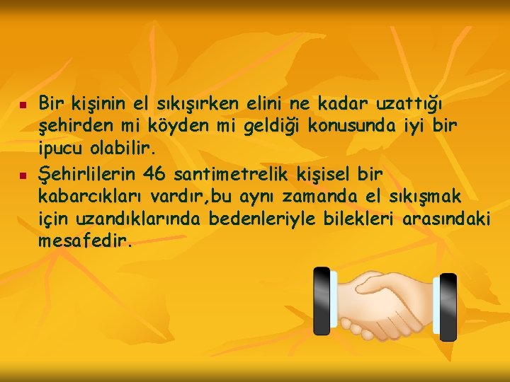 n n Bir kişinin el sıkışırken elini ne kadar uzattığı şehirden mi köyden mi