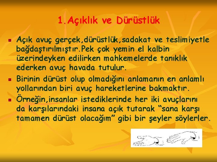 1. Açıklık ve Dürüstlük n n n Açık avuç gerçek, dürüstlük, sadakat ve teslimiyetle