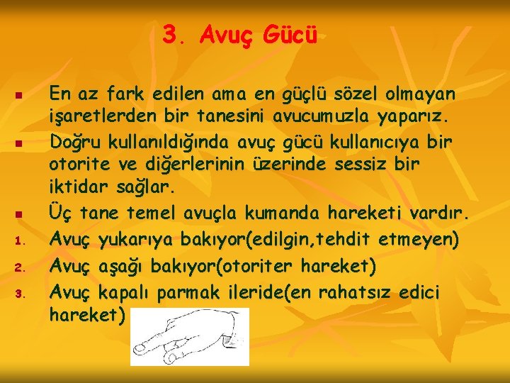 3. Avuç Gücü n n n 1. 2. 3. En az fark edilen ama