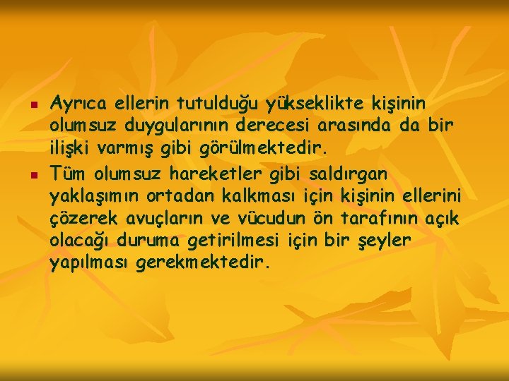 n n Ayrıca ellerin tutulduğu yükseklikte kişinin olumsuz duygularının derecesi arasında da bir ilişki