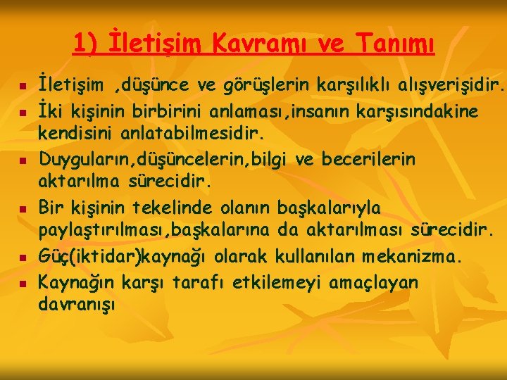 1) İletişim Kavramı ve Tanımı n n n İletişim , düşünce ve görüşlerin karşılıklı