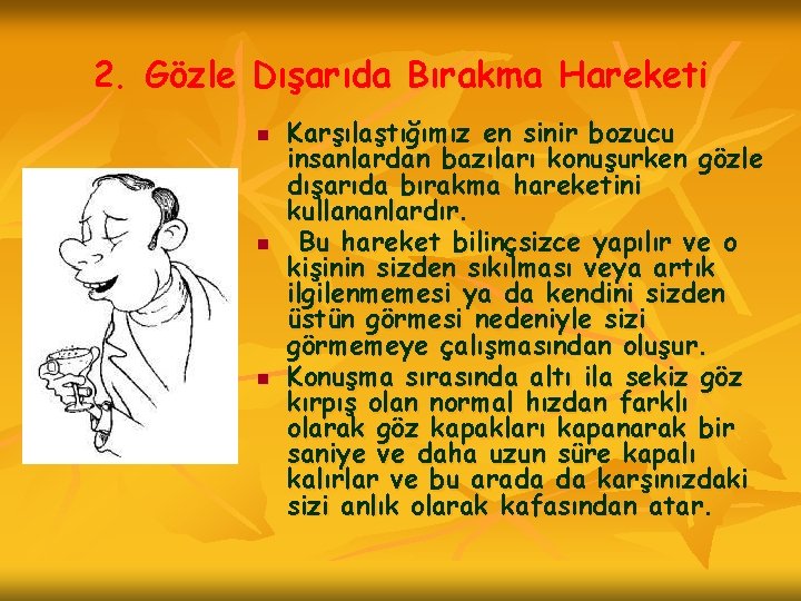 2. Gözle Dışarıda Bırakma Hareketi n n n Karşılaştığımız en sinir bozucu insanlardan bazıları