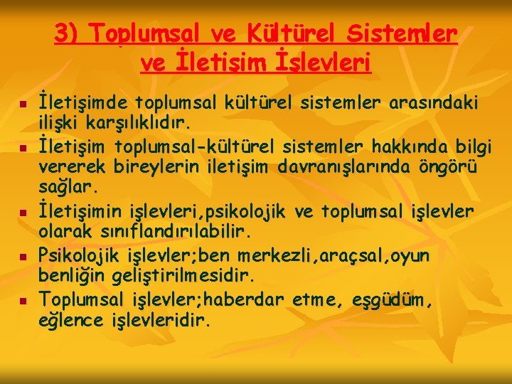 3) Toplumsal ve Kültürel Sistemler ve İletişim İşlevleri n n n İletişimde toplumsal kültürel