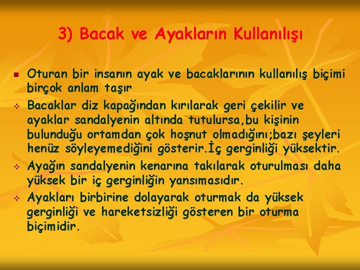 3) Bacak ve Ayakların Kullanılışı n v v v Oturan bir insanın ayak ve