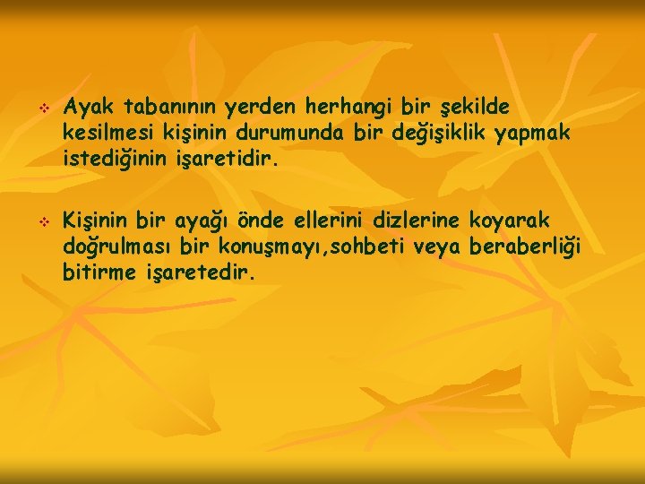 v v Ayak tabanının yerden herhangi bir şekilde kesilmesi kişinin durumunda bir değişiklik yapmak