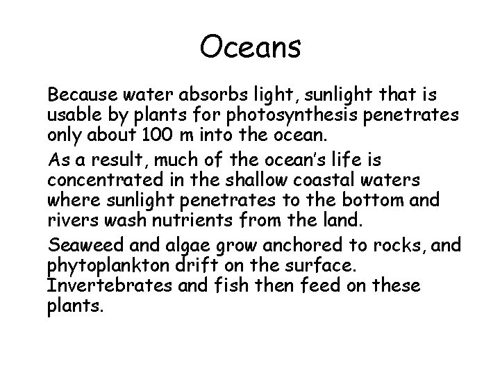 Oceans • Because water absorbs light, sunlight that is usable by plants for photosynthesis