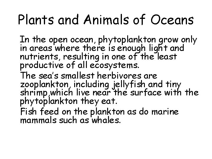 Plants and Animals of Oceans • In the open ocean, phytoplankton grow only in