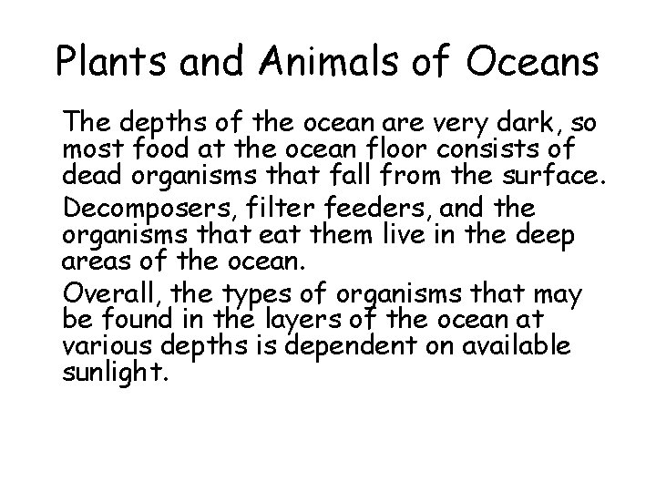Plants and Animals of Oceans • The depths of the ocean are very dark,