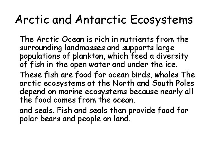 Arctic and Antarctic Ecosystems • The Arctic Ocean is rich in nutrients from the