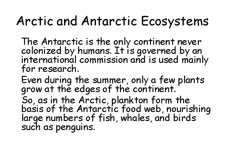Arctic and Antarctic Ecosystems • The Antarctic is the only continent never colonized by
