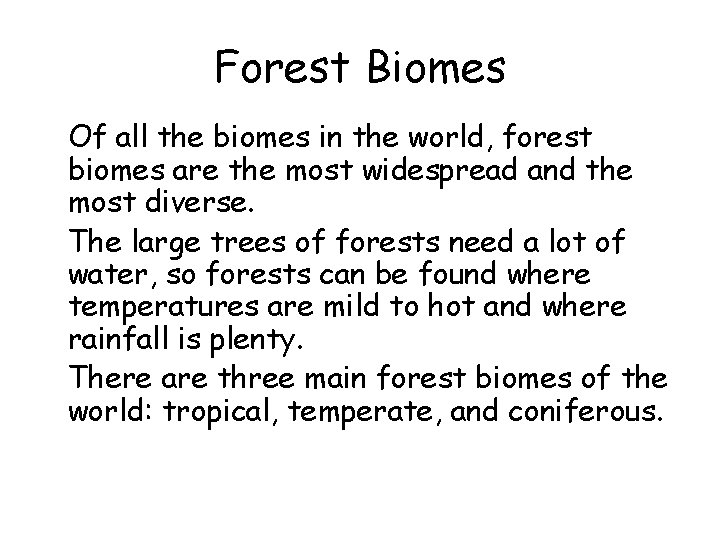 Forest Biomes • Of all the biomes in the world, forest biomes are the