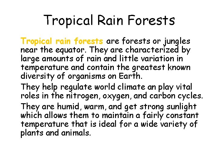 Tropical Rain Forests • Tropical rain forests are forests or jungles near the equator.
