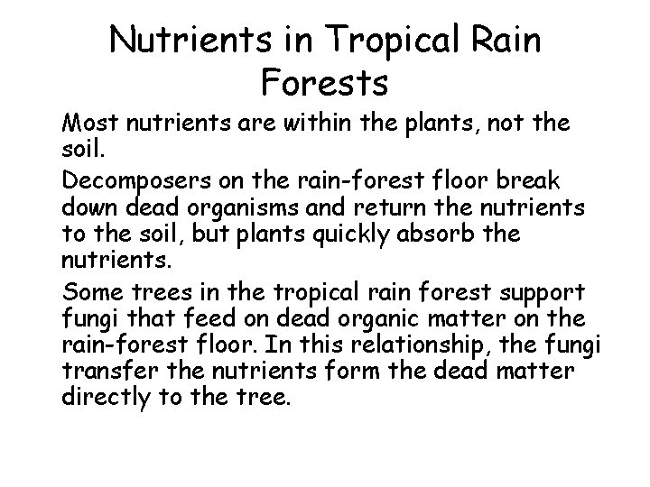 Nutrients in Tropical Rain Forests • Most nutrients are within the plants, not the