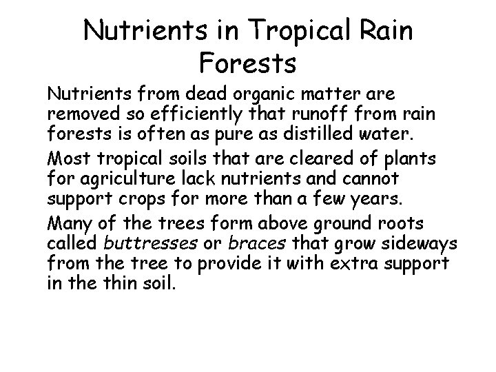 Nutrients in Tropical Rain Forests • Nutrients from dead organic matter are removed so