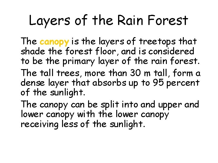 Layers of the Rain Forest • The canopy is the layers of treetops that