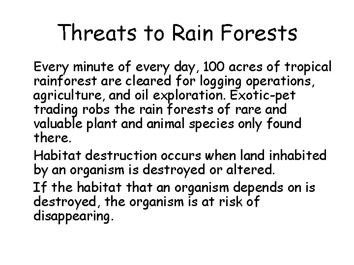 Threats to Rain Forests • Every minute of every day, 100 acres of tropical