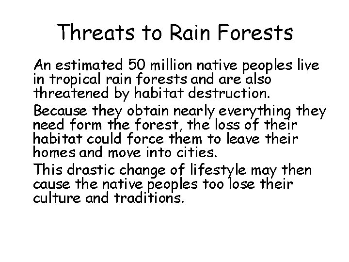 Threats to Rain Forests • An estimated 50 million native peoples live in tropical