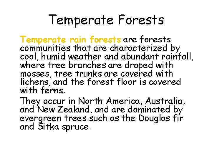 Temperate Forests • Temperate rain forests are forests communities that are characterized by cool,
