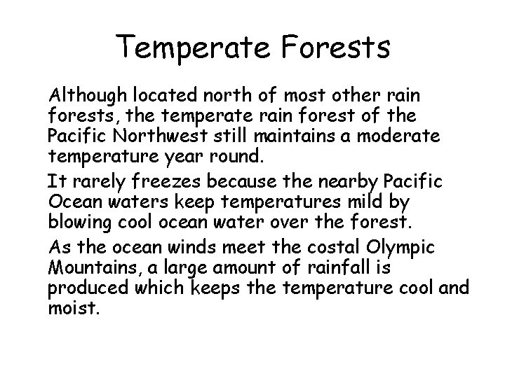 Temperate Forests • Although located north of most other rain forests, the temperate rain
