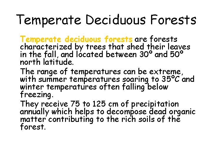 Temperate Deciduous Forests • Temperate deciduous forests are forests characterized by trees that shed