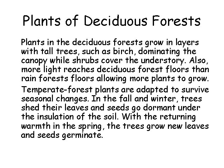 Plants of Deciduous Forests • Plants in the deciduous forests grow in layers with