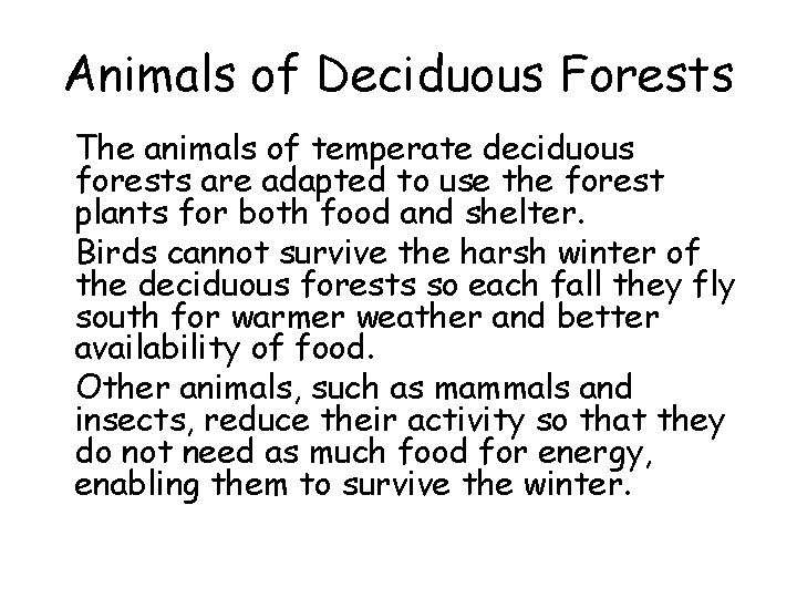 Animals of Deciduous Forests • The animals of temperate deciduous forests are adapted to