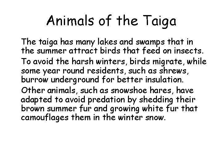 Animals of the Taiga • The taiga has many lakes and swamps that in