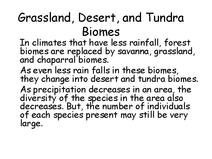 Grassland, Desert, and Tundra Biomes • In climates that have less rainfall, forest biomes