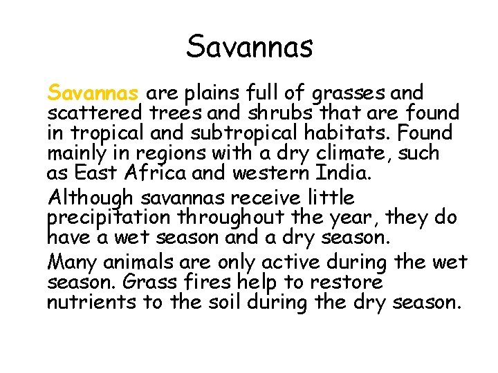 Savannas • Savannas are plains full of grasses and scattered trees and shrubs that