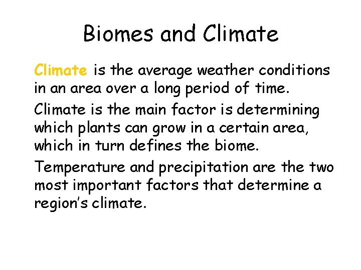 Biomes and Climate • Climate is the average weather conditions in an area over