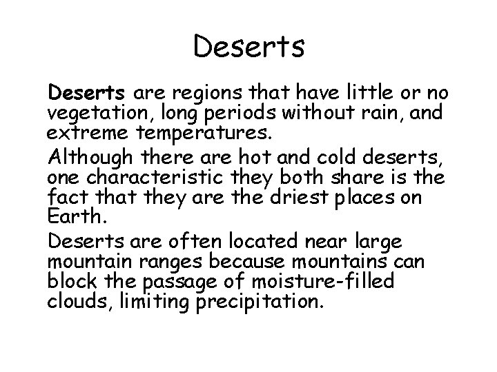 Deserts • Deserts are regions that have little or no vegetation, long periods without
