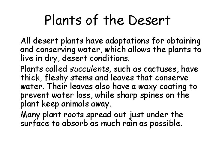 Plants of the Desert • All desert plants have adaptations for obtaining and conserving