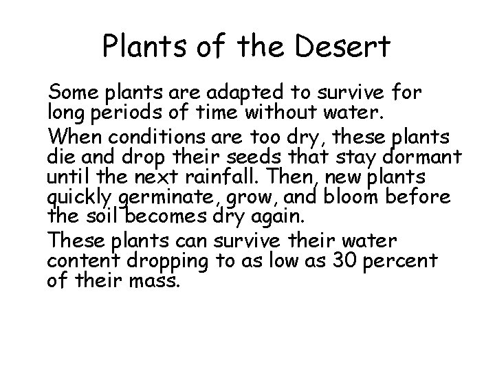 Plants of the Desert • Some plants are adapted to survive for long periods