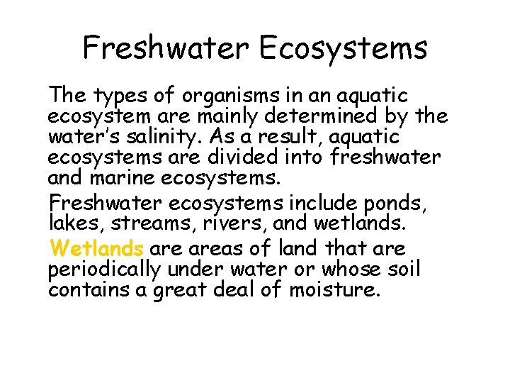 Freshwater Ecosystems • The types of organisms in an aquatic ecosystem are mainly determined