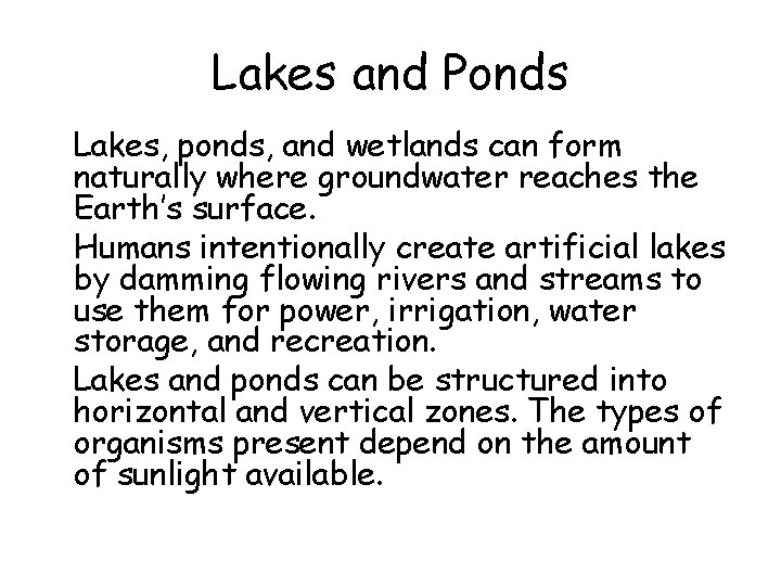 Lakes and Ponds • Lakes, ponds, and wetlands can form naturally where groundwater reaches