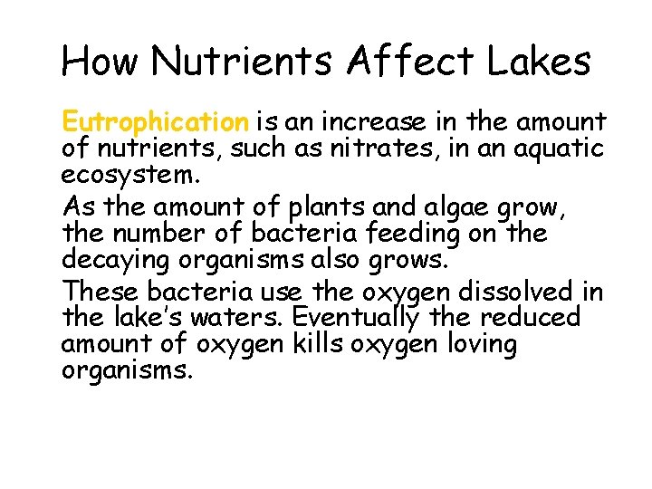 How Nutrients Affect Lakes • Eutrophication is an increase in the amount of nutrients,