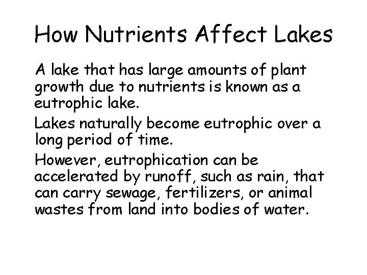 How Nutrients Affect Lakes • A lake that has large amounts of plant growth