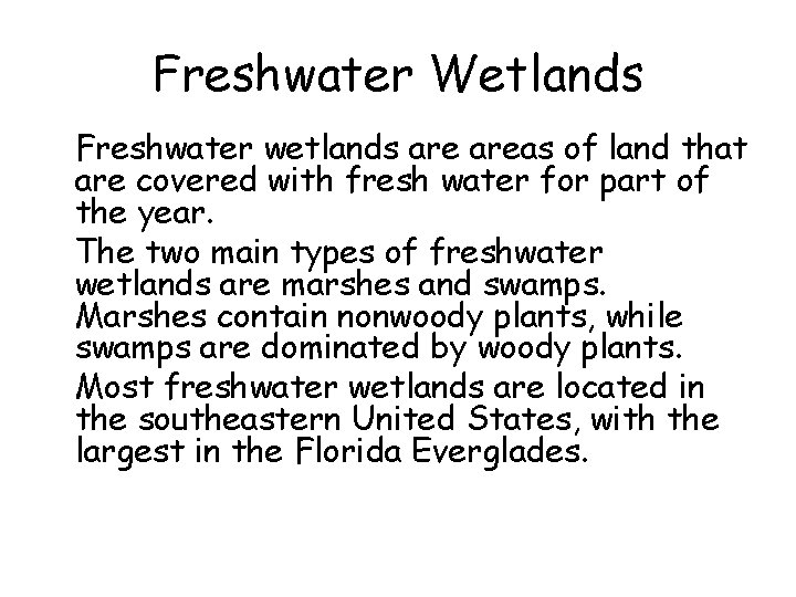 Freshwater Wetlands • Freshwater wetlands areas of land that are covered with fresh water