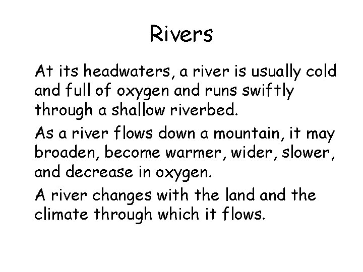 Rivers • At its headwaters, a river is usually cold and full of oxygen